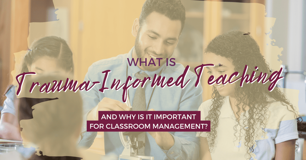 What Is Trauma-Informed Teaching And Why Is It Important For Classroom ...